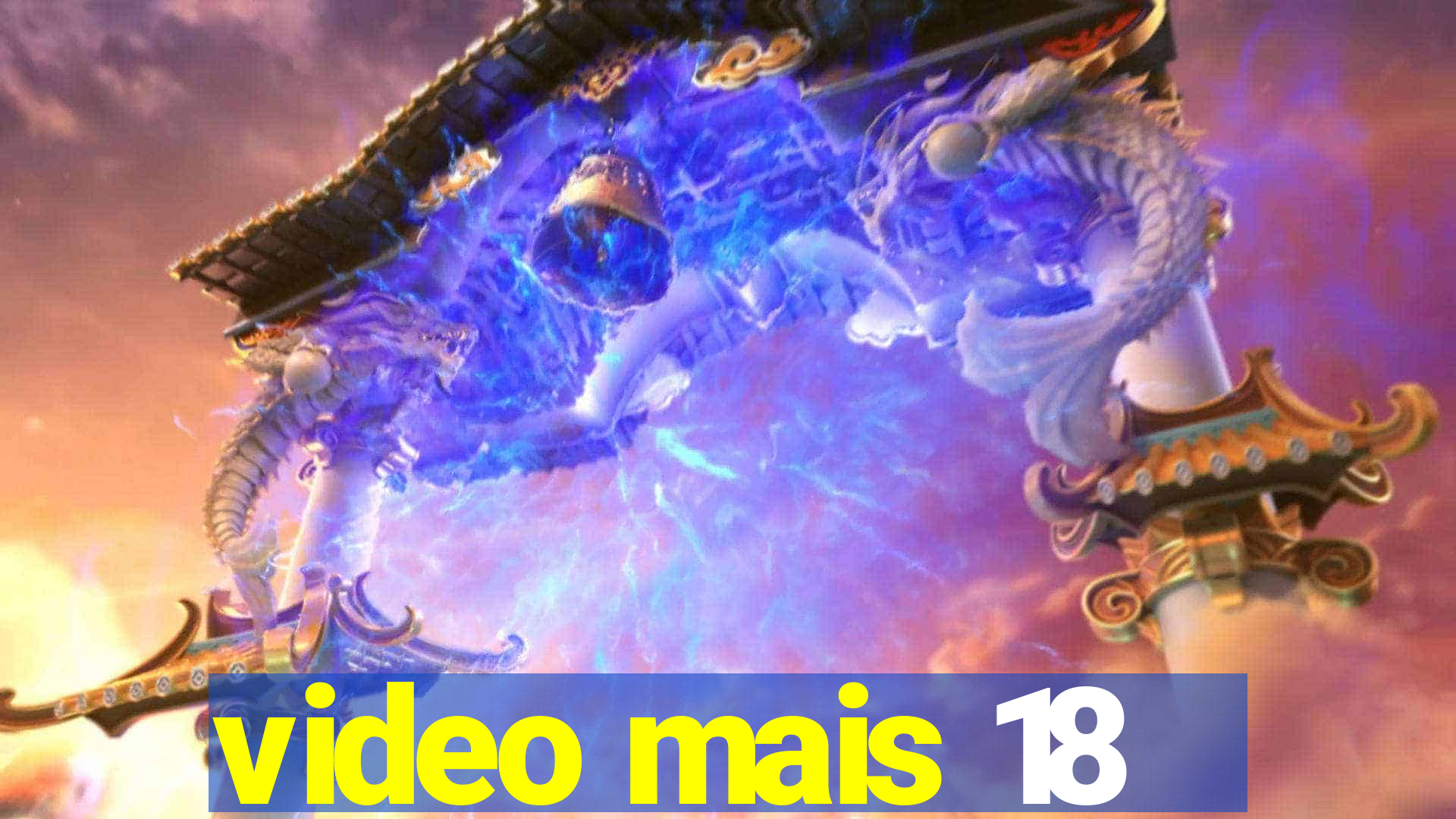 video mais 18